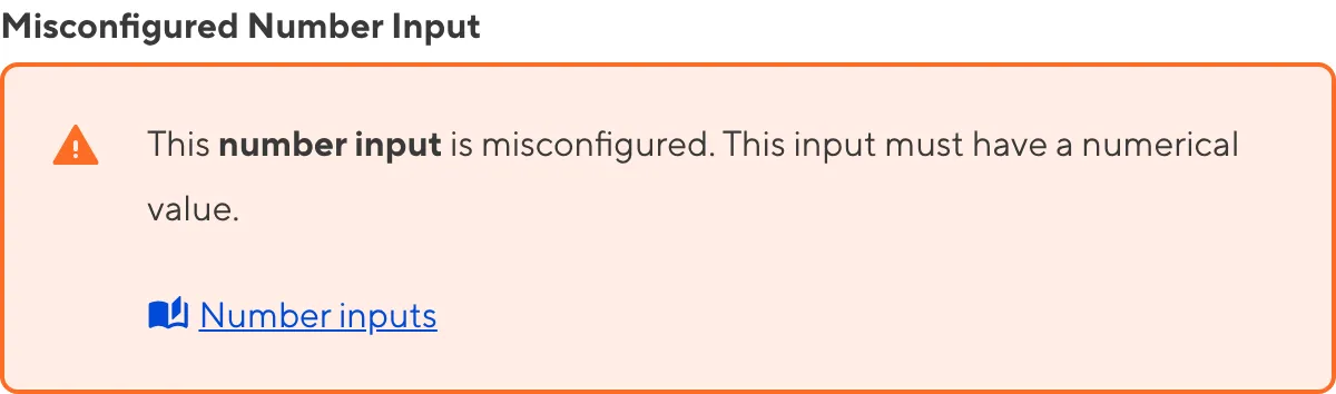 A misconfigured File Input A screenshot of a misconfigured Number input in the Data Editor shows an orange warning box.
