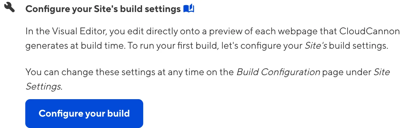 The Configure Site Build task A screenshot of the Configure your Site's build settings task shows the Configure your build button.