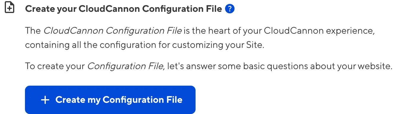 A screenshot of the Create your CloudCannon Configuration File task from the Getting Started task list shows the Create my Configuration File button.