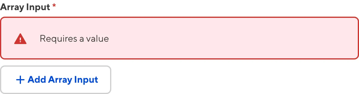 Array Input with required value A screenshot of the Array input in the Data Editor shows that no value is causing an input validation error.