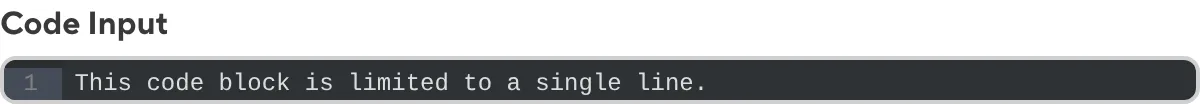 Single Line Code Input A screenshot of the Code Input when configured to show a single line of text.