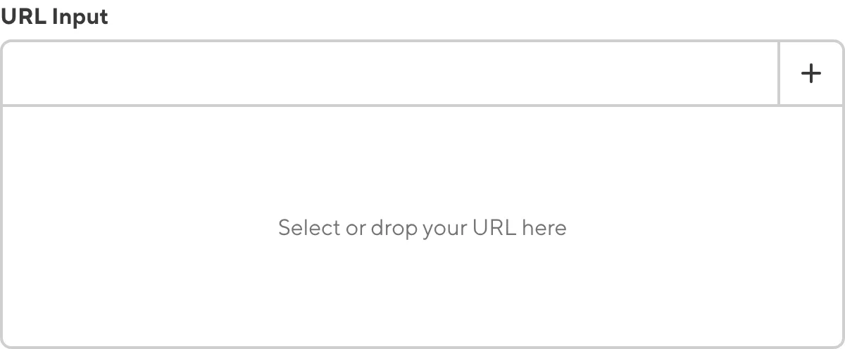 The URL Input A screenshot of an empty URL Input in the Data Editor shows a text field, a plus button, and a drag-and-drop area.