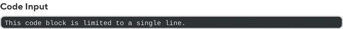 Single Line Code Input A screenshot of the Code Input when configured to show a single line of text.