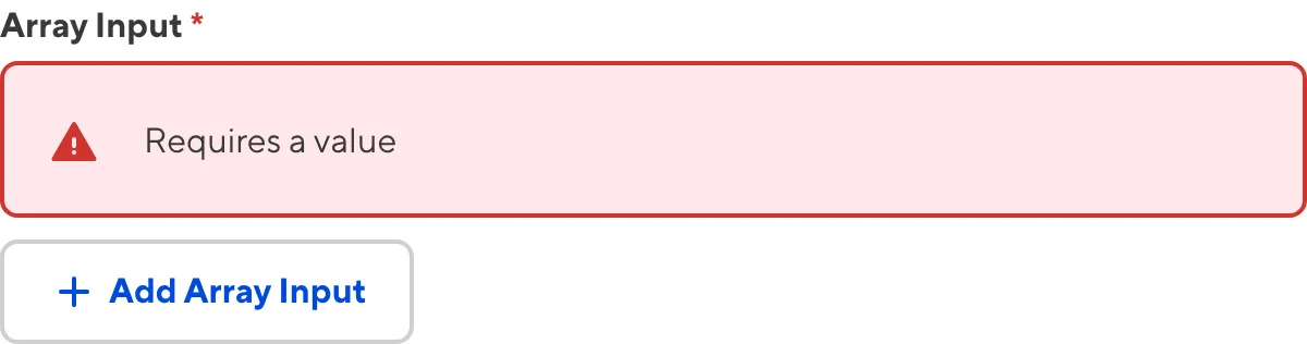 Array Input with required value A screenshot of the Array input in the Data Editor shows that no value is causing an input validation error.