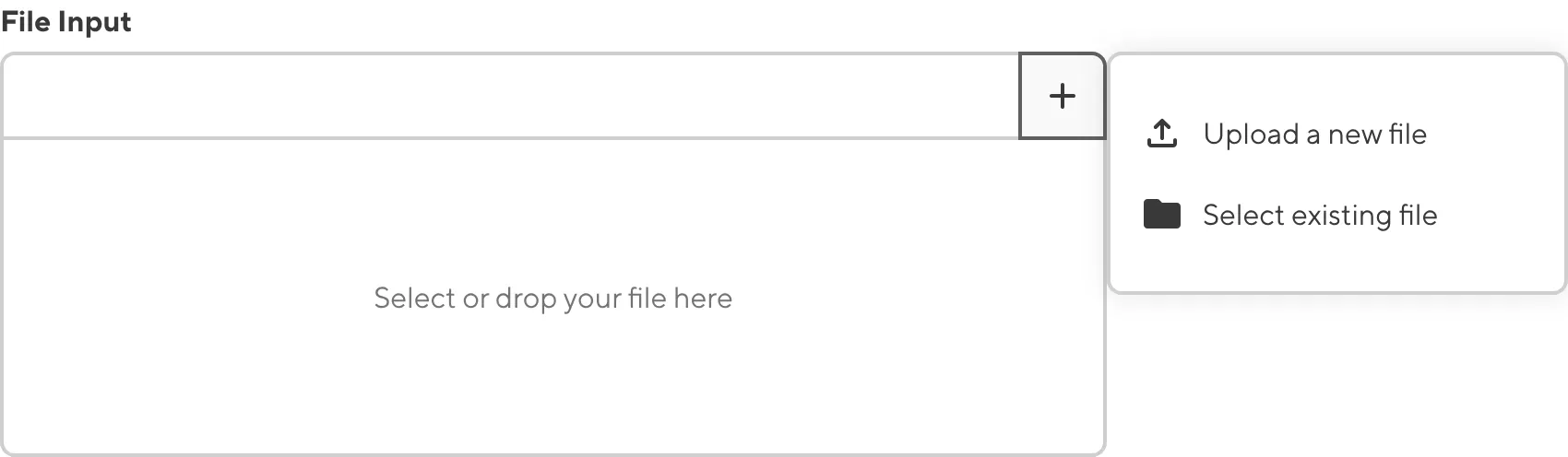 The File Input Select File dropdown A screenshot of the Add file dropdown on a File Input shows the Upload a new file and Select an existing file options.