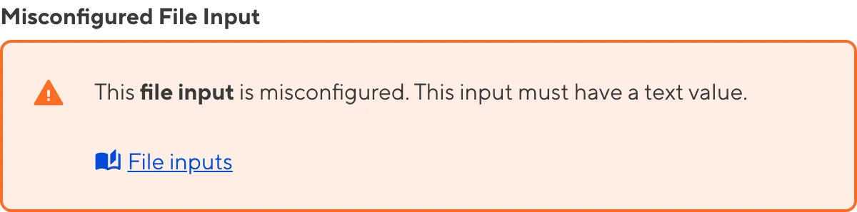 A misconfigured File Input A screenshot of a misconfigured File input in the Data Editor shows an orange warning box.