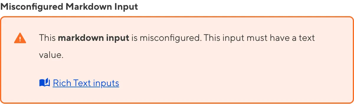 A misconfigured Markdown Input A screenshot of a misconfigured Markdown input in the Data Editor shows an orange warning box.