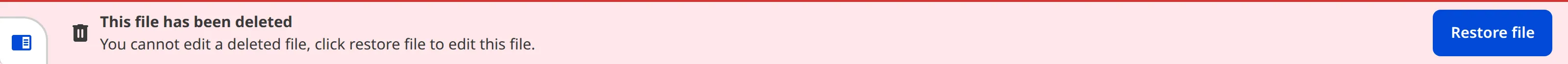 The Content Editor with a deleted file banner The Content Editor in the CloudCannon app shows a 'This file has been deleted' banner with the option to 'Restore file'.