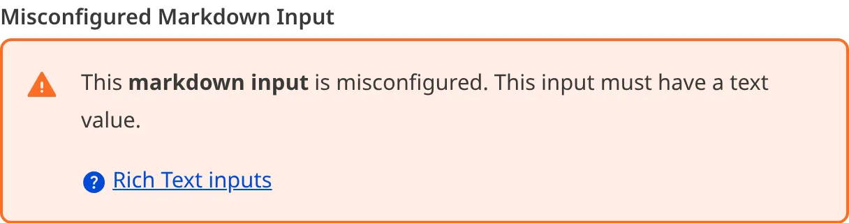 A misconfigured Markdown Input A screenshot of a misconfigured Markdown input in the Data Editor shows an orange warning box.
