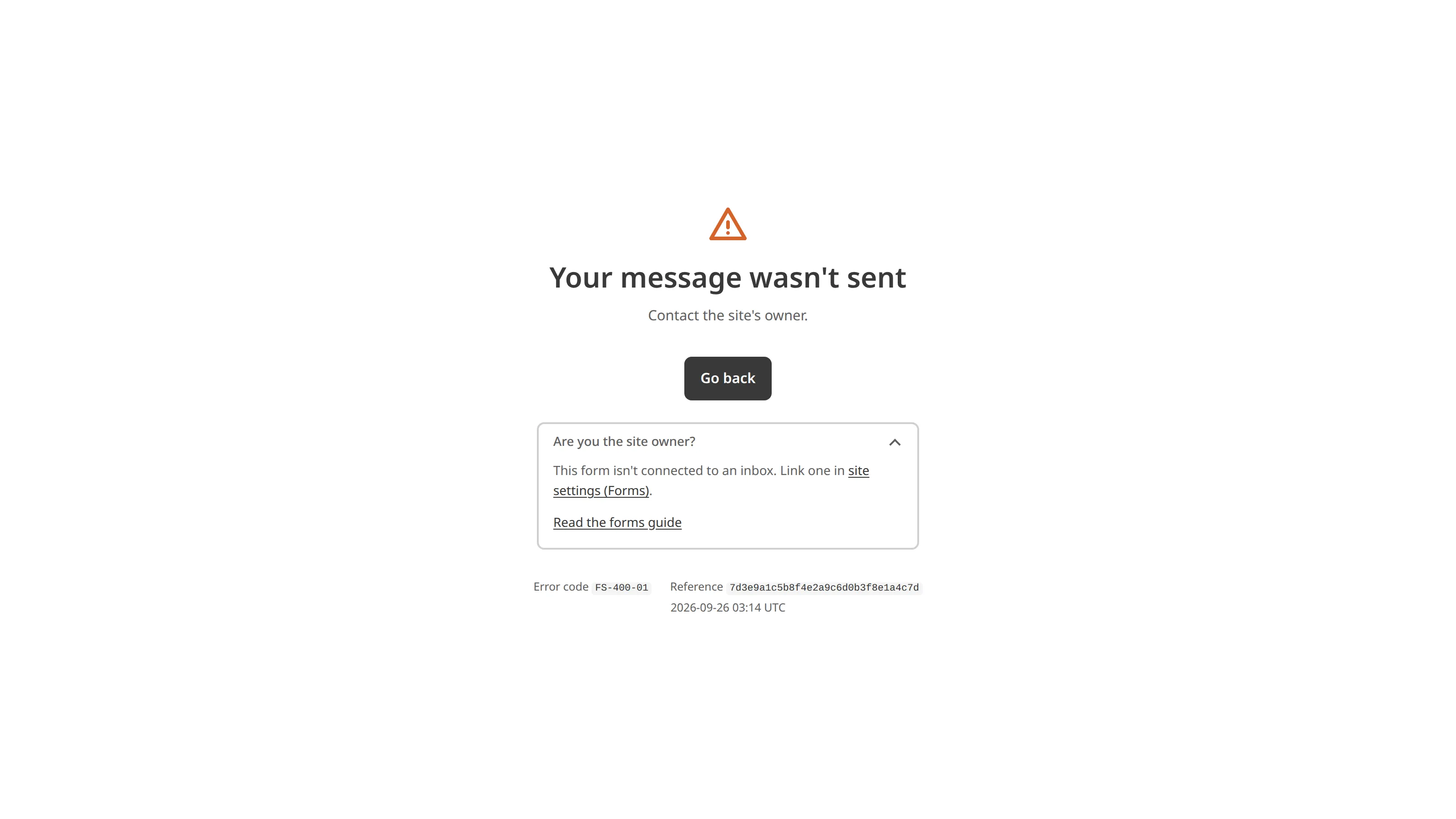 A hosted Site error page with the Are you the site owner? section open A screenshot of a hosted Site error page shows the heading Your message wasn't sent, a Go back button, and an open Are you the site owner? section explaining that the form isn't connected to an inbox, followed by the error code FS-400-01, a Reference, and the time in UTC.