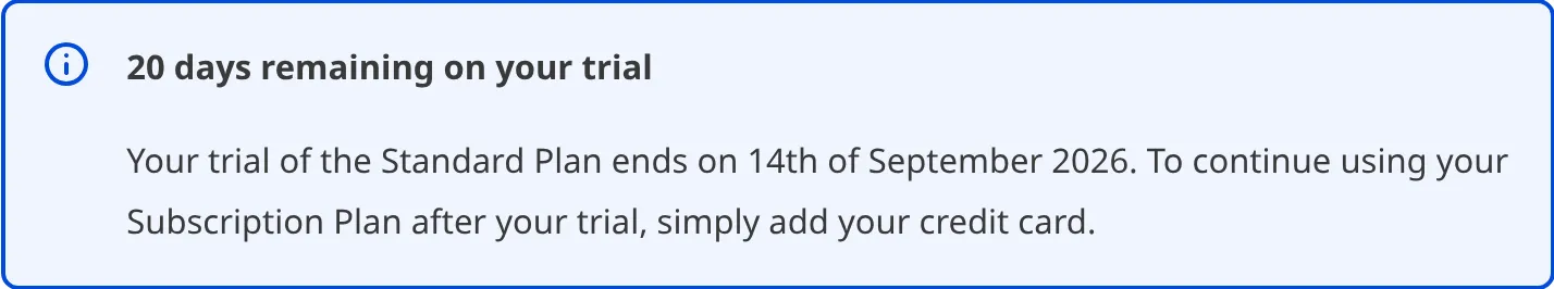 The trial reminder banner A screenshot of the Subscription page shows a banner with the number of days remaining on the trial and a prompt to add a credit card.
