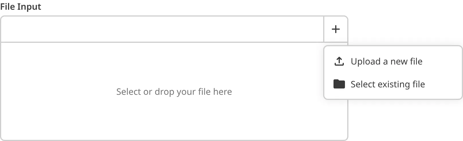 The File Input Select File dropdown A screenshot of the Add file dropdown on a File Input shows the Upload a new file and Select an existing file options.