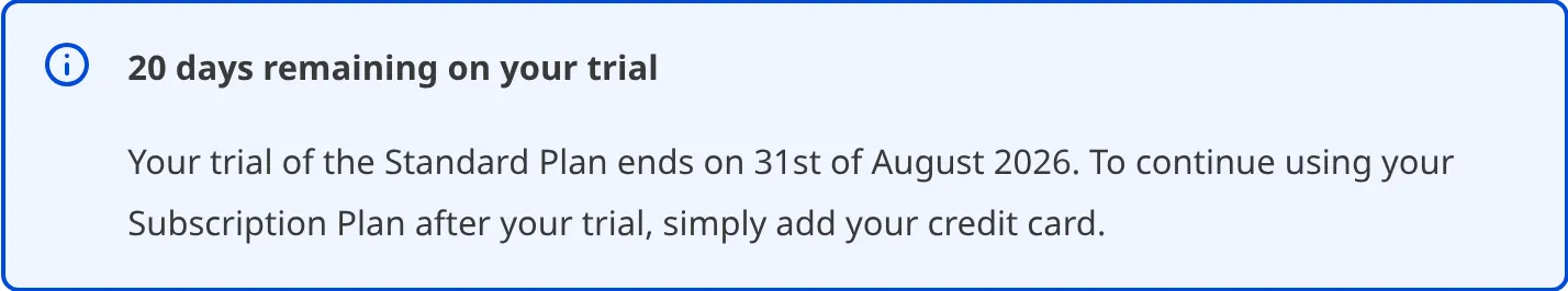 The trial reminder banner A screenshot of the Subscription page shows a banner with the number of days remaining on the trial and a prompt to add a credit card.