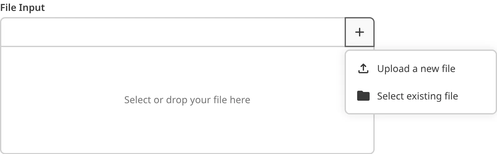 The File Input Select File dropdown A screenshot of the Add file dropdown on a File Input shows the Upload a new file and Select an existing file options.