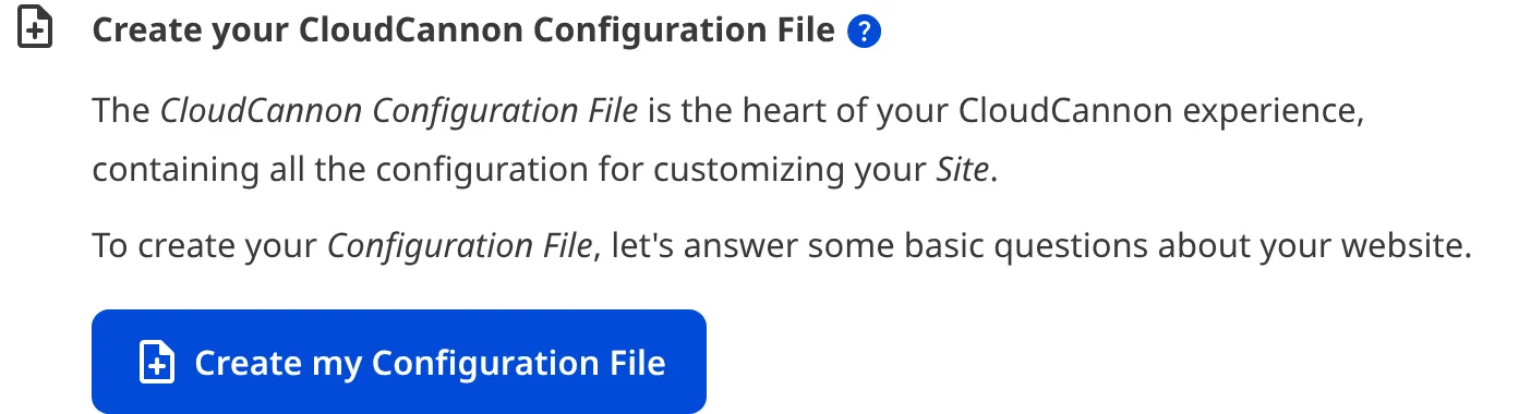 The Create a Configuration File task A screenshot of the Create your CloudCannon Configuration File task from the Getting Started in-app guide shows the Create my Configuration File button.