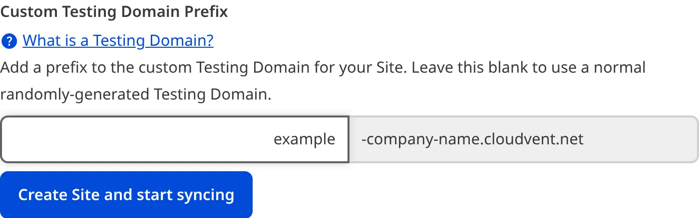 The Site creation form shows an input field for Testing Domain Prefix, and shows that it will be prepended to '-company-name.cloudvent.net'.